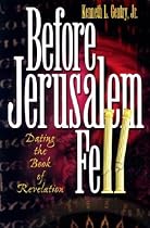 Before Jerusalem Fell: Dating the Book of Revelation