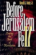 Before Jerusalem Fell: Dating the Book of Revelation