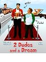 2 Dudes and a Dream