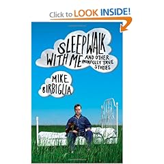 Sleepwalk with Me: and Other Painfully True Stories