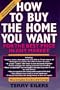 How to Buy the Home You Want, for the Best Price, in Any Market