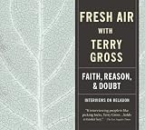 Fresh Air: Faith, Reason and Doubt
