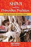 Shiva and the Primordial Tradition: From the Tantras to the Science of Dreams