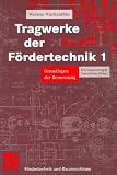 Tragwerke der Fördertechnik, Bd.1, Grundlagen der Bemessung: 1