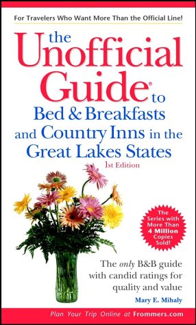 The Unofficial Guide to Bed & Breakfasts and Country Inns in the Great Lakes States (Unofficial Guides), by David Hoekstra The Unofficial Guide to Bed & Breakfasts and Country Inns in the Great Lakes States (Unofficial Guides), by David Hoekstra