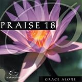 Praise 18: Grace Alone ~ Maranatha Singers