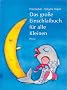 Das gro�e Einschlafbuch f�r alle Kleinen