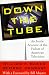 Down the Tube: An Inside Account of the Failure of American Television