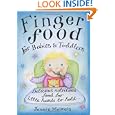 Finger Food For Babies And Toddlers: Delicious nutritious food for little hands to hold'