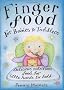 Finger Food For Babies And Toddlers: Delicious nutritious food for little hands to hold
