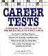 Career Tests: 25 Revealing Self-Tests to Help You Find and Succeed at the Perfect Career