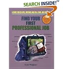 Click here to buy Find Your First Professional Job: A Guide for Co-ops, Interns... by  Scott Weighart.