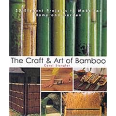 The Craft and Art of Bamboo: 30 Elegant Projects to Make for Home and Garden