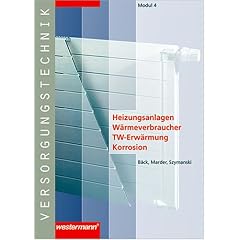 Module Versorgungstechnik Fachbildung Zentralheizungs- und L�ftungsbauer: Versorgungstechnik, Modul.4, Heizungsanlagen - W�rmeverbraucher - TW-Erw�rmung - Korrosion