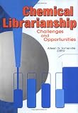 Chemical Librarianship: Challenges and Opportunities