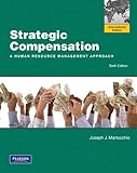Strategic compensation : a human resource management approach