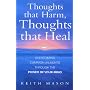 Thoughts That Harm, Thoughts That Heal: Overcoming Common Ailments Through the Power of Your Mind