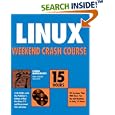 Linux Weekend Crash Course by Naba Barkakati
