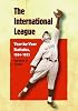 The International League: Year-by-year Statistics, 1884-1953