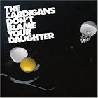 Don't Blame Your Daughter (Diamonds), Pt. 1 by Cardigans