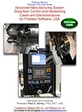 Advanced Manufacturing System Shop-floor Control and Networking Cases and Demonstrations by Predator Software, USA