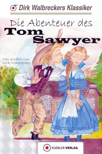 Tom Sawyer: Walbreckers Klassiker - Neuerzählung (Walbreckers Klassiker - NacherzŠhlungen 12) (German Edition)