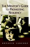 The Mentors Guide to Promoting Resiliency