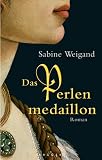 Das Perlenmedaillon - Sabine Weigand