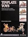Tinplate Toys from Schuco, Bing, & Other Companies: From Schuco, Bing and Other Companies (Schiffer Book for Collectors)