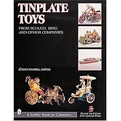 Tinplate Toys: From Schuco, Bing and Other Companies (A Schiffer Book for Collectors)