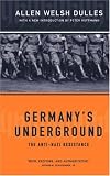 Germanys Underground: The Anti-Nazi Resistance
