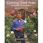 Growing Good Roses by Rayford Clayton Reddell