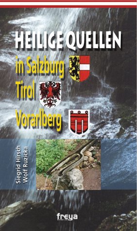 Heilige Quellen in Salzburg, Vorarlberg, Tirol & S�dtirol