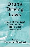 Drunk Driving Laws: Rules of the Road When Crossing State Lines, 2nd Ed.
