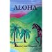 Aloha: My Love to You the Story of One Who Was Born in Paradise