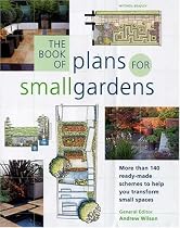 The Book of Plans for Small Gardens: More Than 140 Ready-made Schemes to Help You Transform Small Spaces