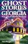 Ghost Stories of Georgia: True Tales of Ghostly Hauntings (Ghost Stories (Lone Pine))