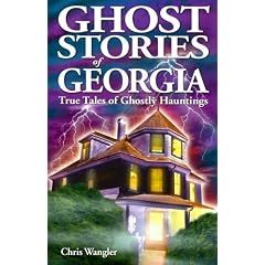 Ghost Stories of Georgia: True Tales of Ghostly Hauntings (Ghost Stories (Lone Pine))