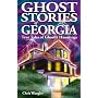 Ghost Stories of Georgia: True Tales of Ghostly Hauntings (Ghost Stories (Lone Pine))