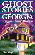 Ghost Stories of Georgia: True Tales of Ghostly Hauntings (Ghost Stories (Lone Pine))