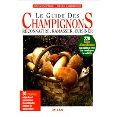 Le Guide des champignons : Reconna�tre, ramasser, cuisiner