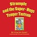 Stromple and the Super-Huge Temper Tantrum