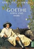 Goethe: Leben und Werk - Karl Otto Conrady