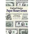 United States Paper Money Errors: A Comprehensive Catalog and Price Guide (U.S. Paper... by  Frederick J. Bart