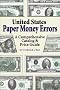 United States Paper Money Errors: A Comprehensive Catalog and Price Guide (U.S. Paper Money Errors)