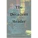 The Decadent Reader: Fiction, Fantasy, and Perversion from Fin-de-Si�cle France