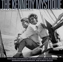 The Kennedy Mystique: Creating Camelot
