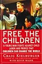 Free the Children: A Young Man Fights Against Child Labor and Proves that Children Can Change the World