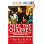 Free the Children: A Young Man Fights Against Child Labor and Proves that Children Can Change the World