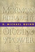 The Mormon Hierarchy: Origins of Power (Mormon Hierarchy)